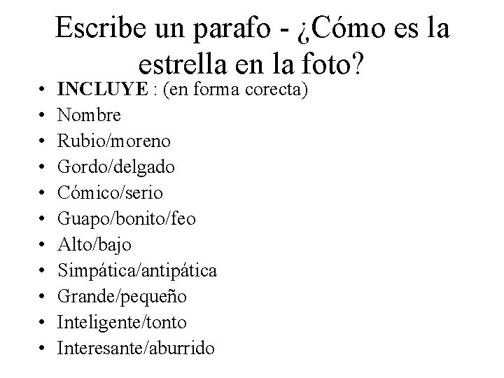  • • • Escribe un parafo - ¿Cómo es la estrella en la