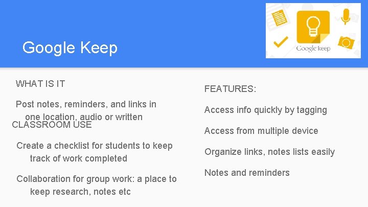 Google Keep WHAT IS IT Post notes, reminders, and links in one location, audio