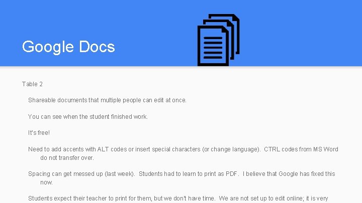 Google Docs Table 2 Shareable documents that multiple people can edit at once. You