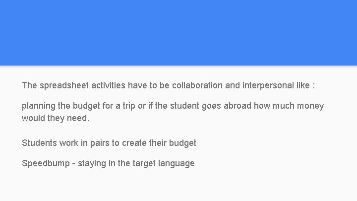 The spreadsheet activities have to be collaboration and interpersonal like : planning the budget