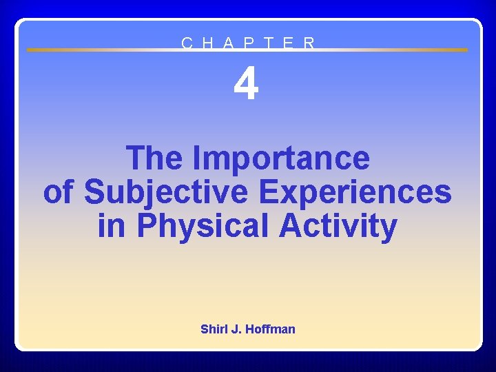 C H A P T E R 4 The Importance of Subjective Experiences in C H A P T E R 4 The Importance of Subjective Experiences in