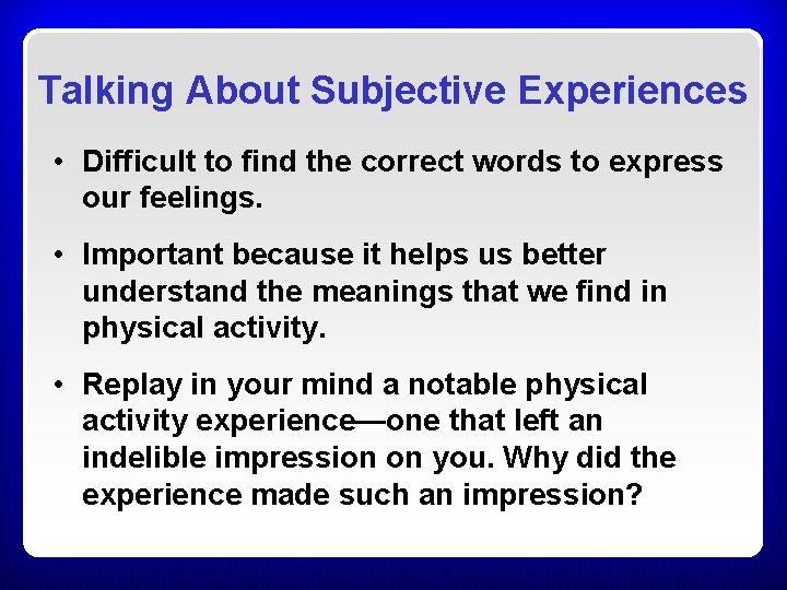 Talking About Subjective Experiences • Difficult to find the correct words to express our Talking About Subjective Experiences • Difficult to find the correct words to express our