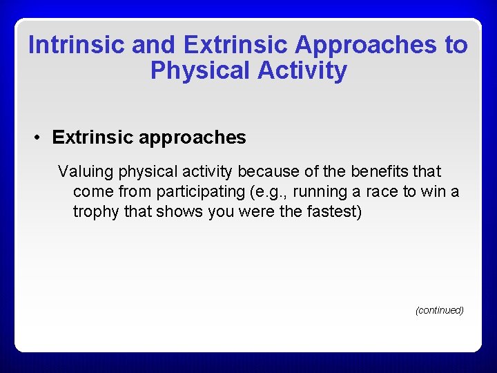 Intrinsic and Extrinsic Approaches to Physical Activity • Extrinsic approaches Valuing physical activity because Intrinsic and Extrinsic Approaches to Physical Activity • Extrinsic approaches Valuing physical activity because