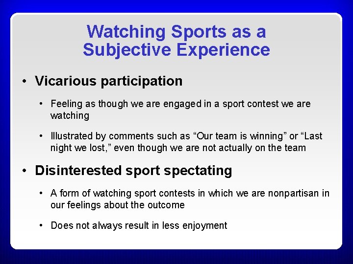 Watching Sports as a Subjective Experience • Vicarious participation • Feeling as though we Watching Sports as a Subjective Experience • Vicarious participation • Feeling as though we