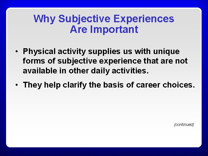 Why Subjective Experiences Are Important • Physical activity supplies us with unique forms of Why Subjective Experiences Are Important • Physical activity supplies us with unique forms of