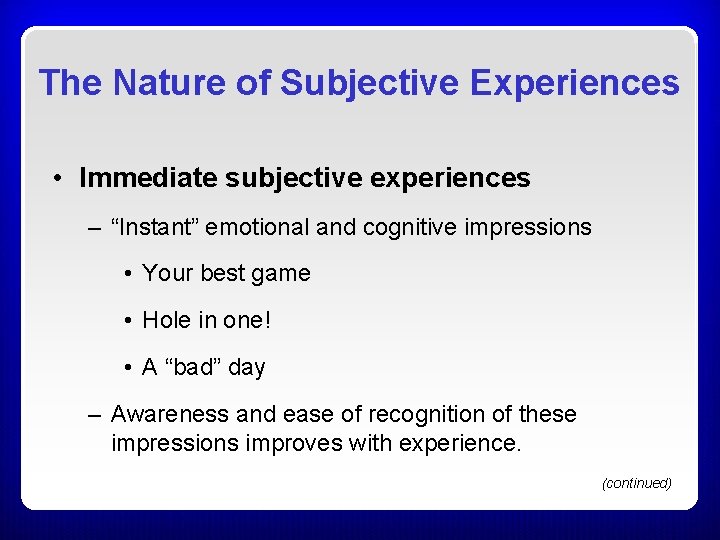 The Nature of Subjective Experiences • Immediate subjective experiences – “Instant” emotional and cognitive The Nature of Subjective Experiences • Immediate subjective experiences – “Instant” emotional and cognitive
