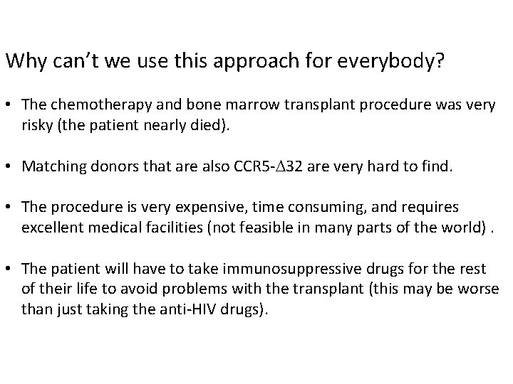 Why can’t we use this approach for everybody? • The chemotherapy and bone marrow