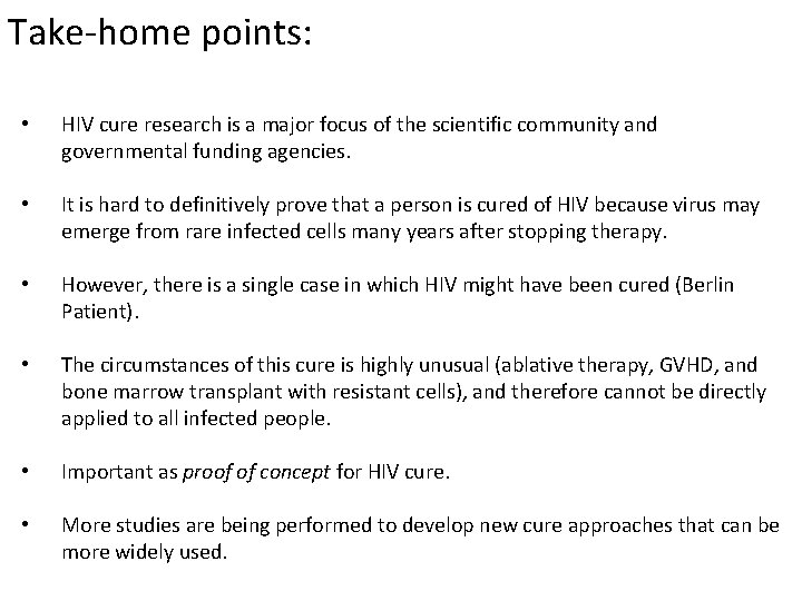 Take-home points: • HIV cure research is a major focus of the scientific community