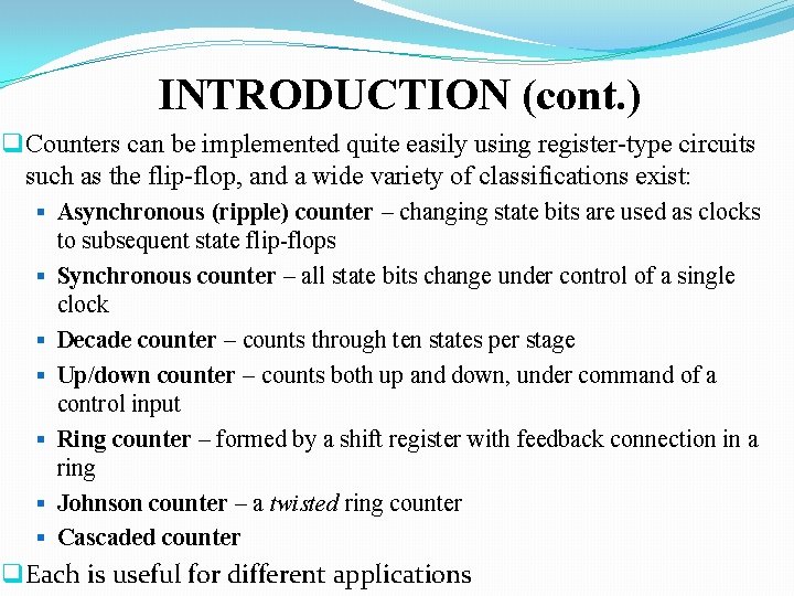 INTRODUCTION (cont. ) q Counters can be implemented quite easily using register-type circuits such