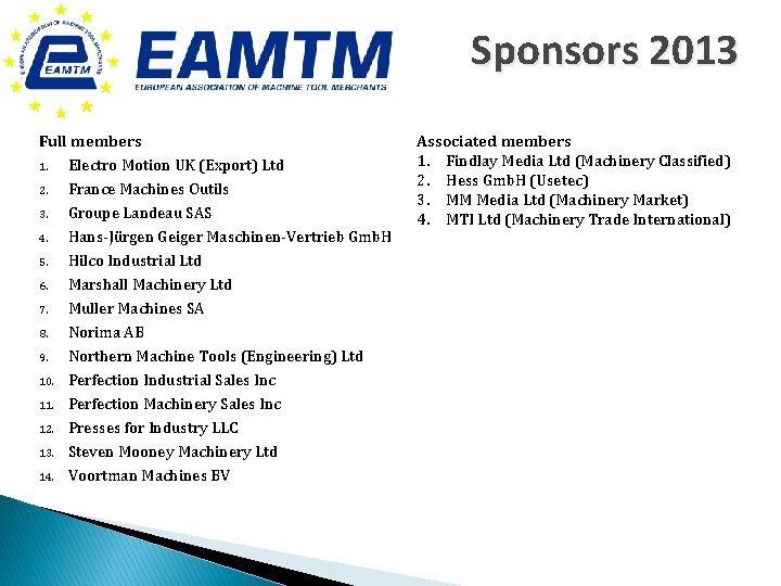 Sponsors 2013 Full members 1. Electro Motion UK (Export) Ltd 2. France Machines Outils