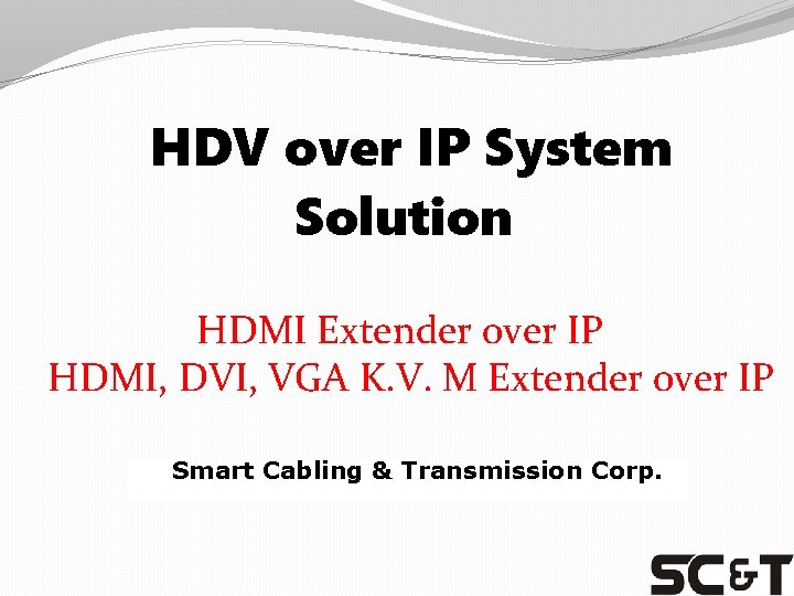 HDV over IP System Solution HDMI Extender over IP HDMI, DVI, VGA K. V.