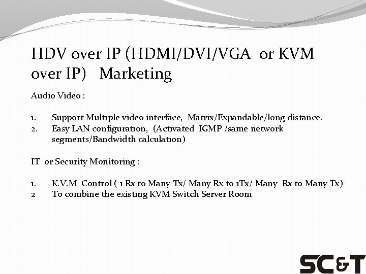 HDV over IP (HDMI/DVI/VGA or KVM over IP) Marketing Audio Video : 1. 2.