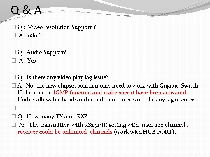 Q&A � Q : Video resolution Support ? � A: 1080 P � Q: