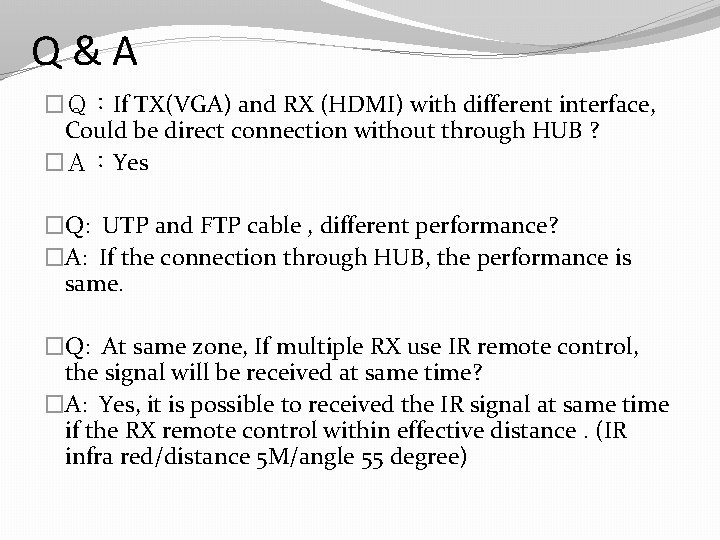 Q&A �Ｑ：If TX(VGA) and RX (HDMI) with different interface, Could be direct connection without