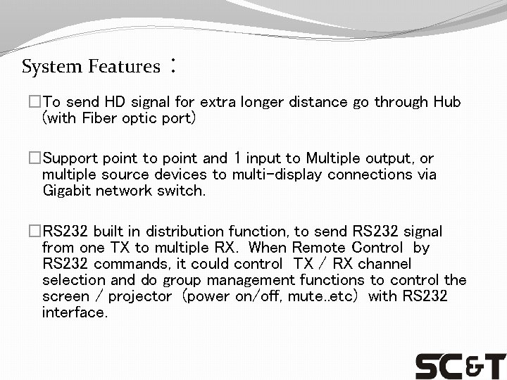 System Features： �To send HD signal for extra longer distance go through Hub (with