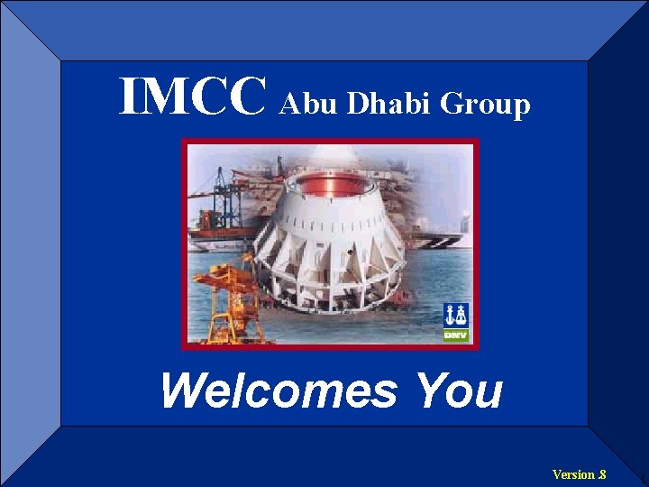 IMCC Group IMCC Abu Dhabi Group Welcomes You Version. 8 1 