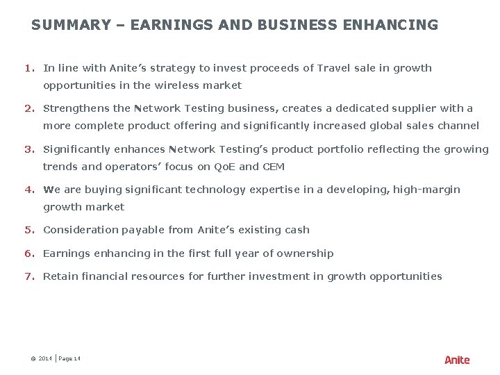 SUMMARY – EARNINGS AND BUSINESS ENHANCING 1. In line with Anite’s strategy to invest