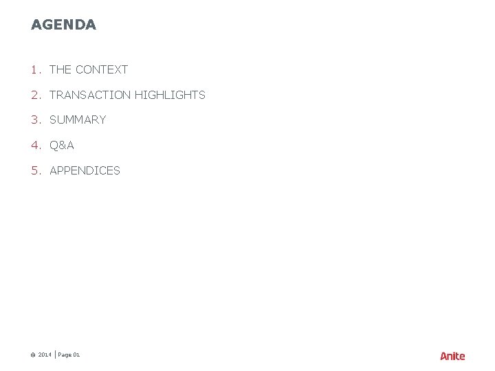 AGENDA 1. THE CONTEXT 2. TRANSACTION HIGHLIGHTS 3. SUMMARY 4. Q&A 5. APPENDICES ©