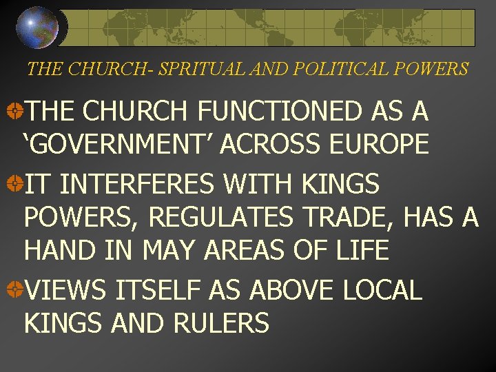 THE CHURCH- SPRITUAL AND POLITICAL POWERS THE CHURCH FUNCTIONED AS A ‘GOVERNMENT’ ACROSS EUROPE