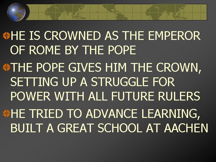 HE IS CROWNED AS THE EMPEROR OF ROME BY THE POPE GIVES HIM THE