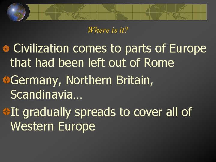 Where is it? Civilization comes to parts of Europe that had been left out