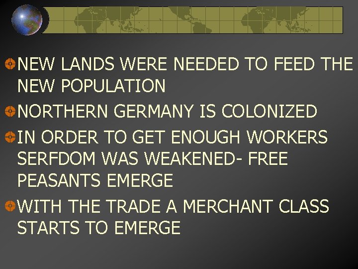 NEW LANDS WERE NEEDED TO FEED THE NEW POPULATION NORTHERN GERMANY IS COLONIZED IN