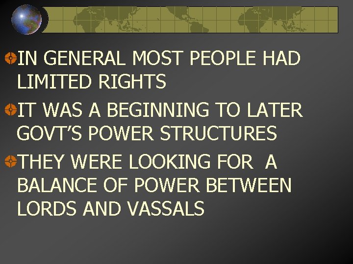 IN GENERAL MOST PEOPLE HAD LIMITED RIGHTS IT WAS A BEGINNING TO LATER GOVT’S