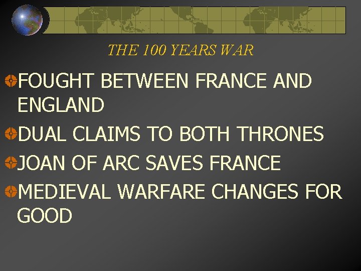 THE 100 YEARS WAR FOUGHT BETWEEN FRANCE AND ENGLAND DUAL CLAIMS TO BOTH THRONES