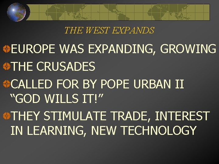 THE WEST EXPANDS EUROPE WAS EXPANDING, GROWING THE CRUSADES CALLED FOR BY POPE URBAN