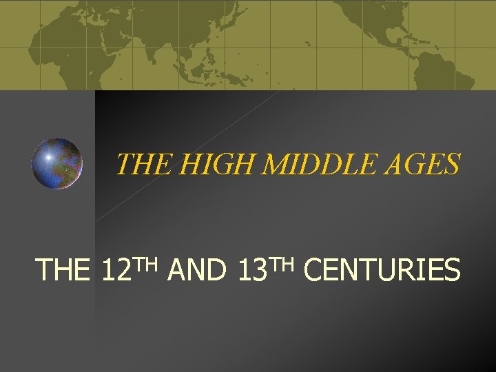 THE HIGH MIDDLE AGES THE 12 TH AND 13 TH CENTURIES 