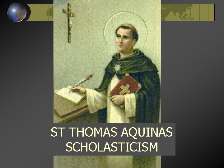 ST THOMAS AQUINAS SCHOLASTICISM 