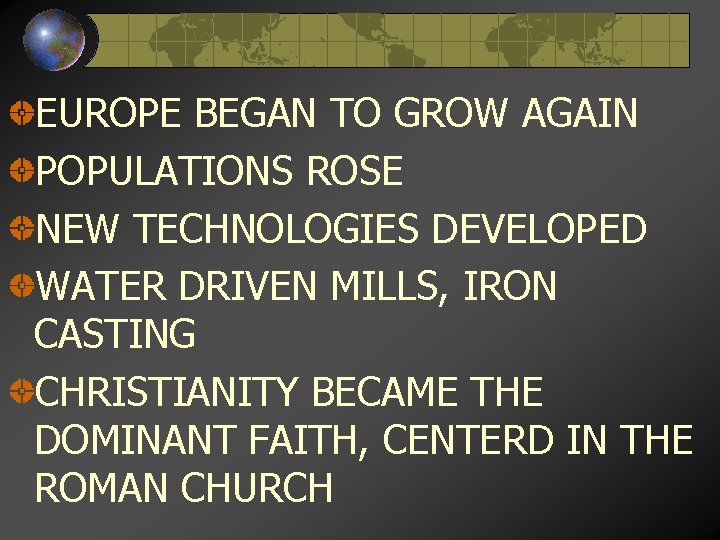 EUROPE BEGAN TO GROW AGAIN POPULATIONS ROSE NEW TECHNOLOGIES DEVELOPED WATER DRIVEN MILLS, IRON