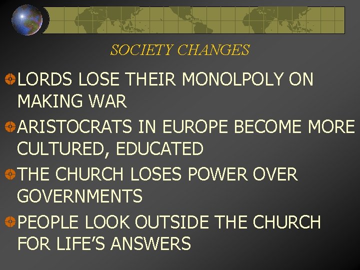 SOCIETY CHANGES LORDS LOSE THEIR MONOLPOLY ON MAKING WAR ARISTOCRATS IN EUROPE BECOME MORE