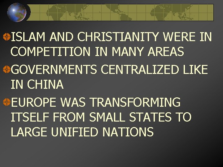 ISLAM AND CHRISTIANITY WERE IN COMPETITION IN MANY AREAS GOVERNMENTS CENTRALIZED LIKE IN CHINA