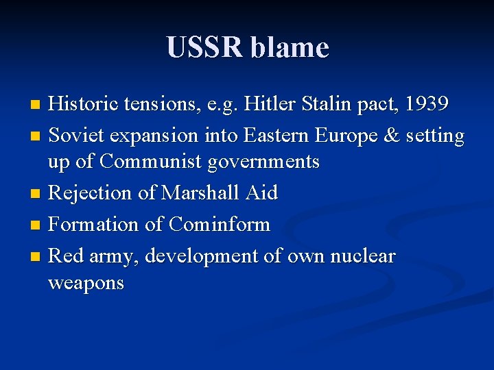USSR blame Historic tensions, e. g. Hitler Stalin pact, 1939 n Soviet expansion into USSR blame Historic tensions, e. g. Hitler Stalin pact, 1939 n Soviet expansion into
