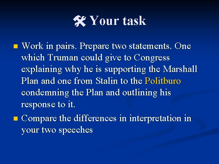 Your task Work in pairs. Prepare two statements. One which Truman could give Your task Work in pairs. Prepare two statements. One which Truman could give