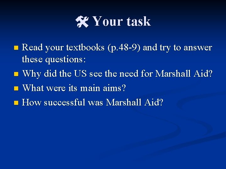 Your task Read your textbooks (p. 48 -9) and try to answer these Your task Read your textbooks (p. 48 -9) and try to answer these