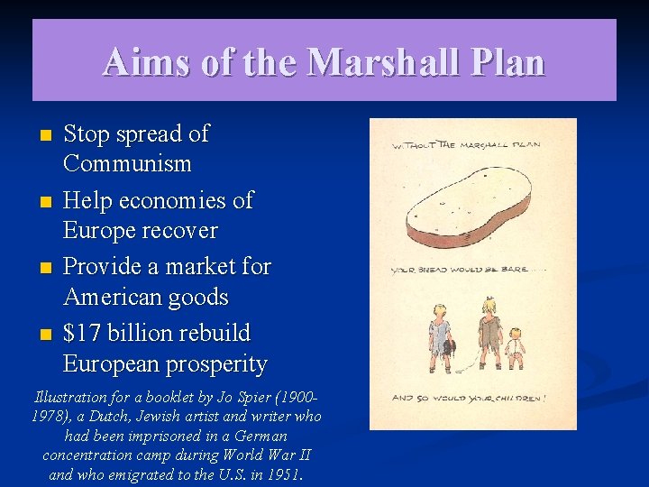 Aims of the Marshall Plan n n Stop spread of Communism Help economies of Aims of the Marshall Plan n n Stop spread of Communism Help economies of