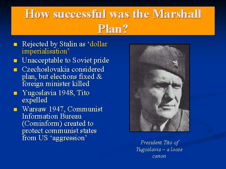 How successful was the Marshall Plan? n n n Rejected by Stalin as ‘dollar How successful was the Marshall Plan? n n n Rejected by Stalin as ‘dollar
