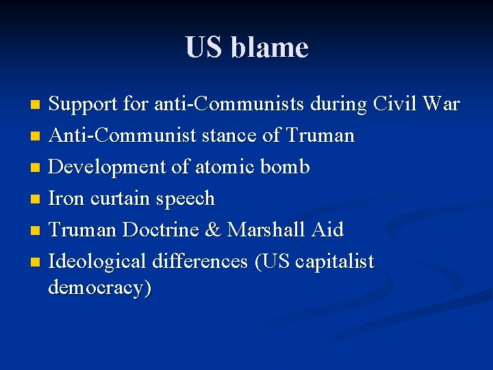 US blame Support for anti-Communists during Civil War n Anti-Communist stance of Truman n US blame Support for anti-Communists during Civil War n Anti-Communist stance of Truman n