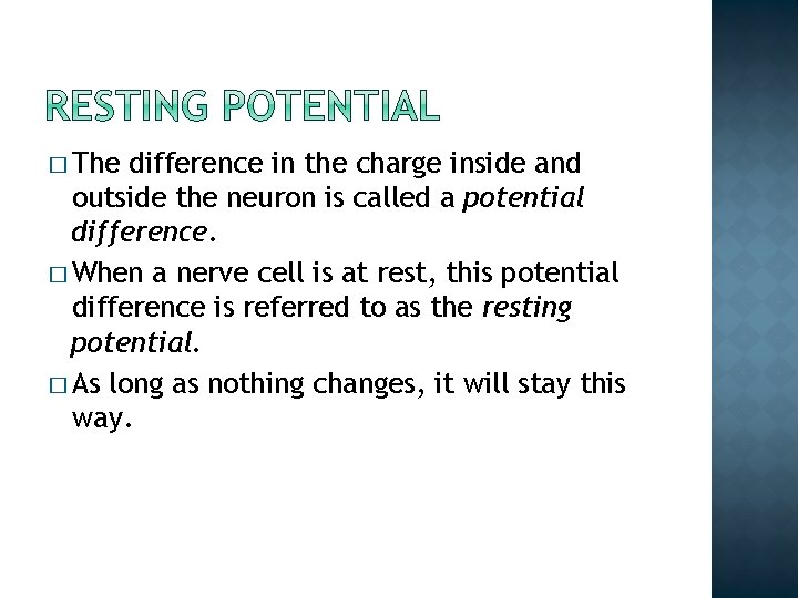 � The difference in the charge inside and outside the neuron is called a � The difference in the charge inside and outside the neuron is called a