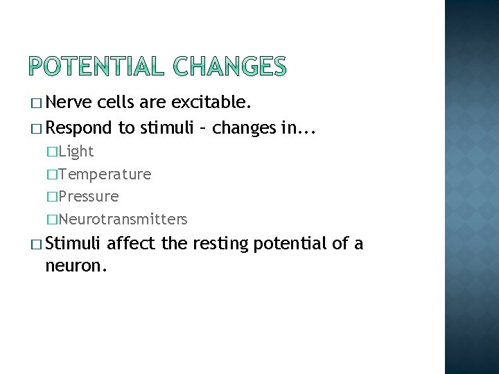 � Nerve cells are excitable. � Respond to stimuli – changes in. . . � Nerve cells are excitable. � Respond to stimuli – changes in. . .