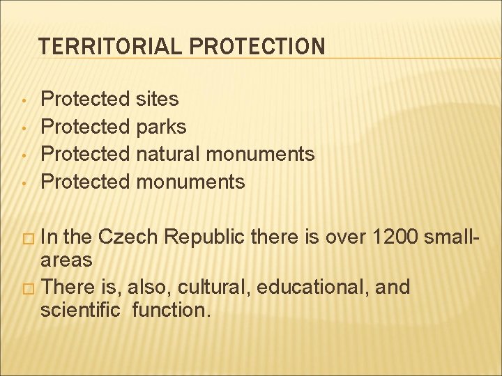 TERRITORIAL PROTECTION • • Protected sites Protected parks Protected natural monuments Protected monuments �