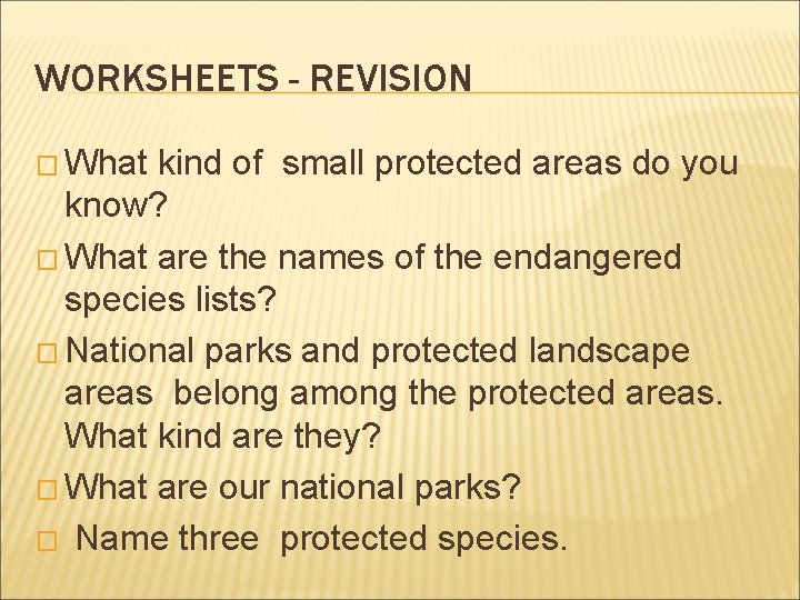 WORKSHEETS - REVISION � What kind of small protected areas do you know? �