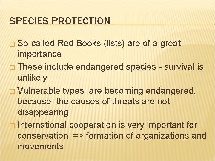 SPECIES PROTECTION � So-called Red Books (lists) are of a great importance � These