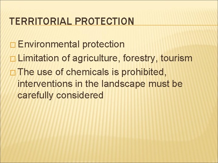 TERRITORIAL PROTECTION � Environmental protection � Limitation of agriculture, forestry, tourism � The use