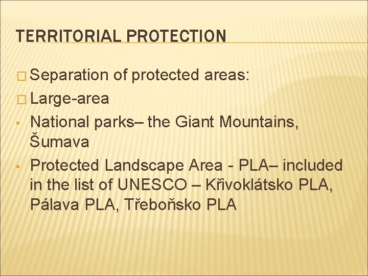 TERRITORIAL PROTECTION � Separation of protected areas: � Large-area • • National parks– the