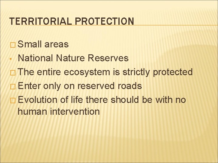 TERRITORIAL PROTECTION � Small areas • National Nature Reserves � The entire ecosystem is