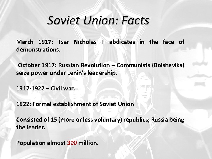 Soviet Union: Facts March 1917: Tsar Nicholas II abdicates in the face of demonstrations.