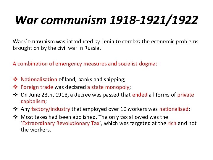 War communism 1918 -1921/1922 War Communism was introduced by Lenin to combat the economic